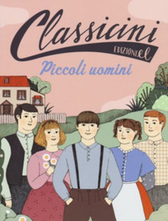 Piccoli uomini da Louisa May Alcott. Classicini. Ediz. a colori Sabina Colloredo