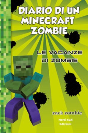 Diario di un Minecraft Zombie. Vol. 6: Le vacanze di Zombie Zack Zombie
