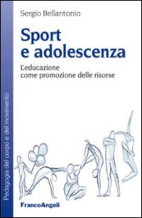 Sport e adolescenza. L'educazione come promozione delle risorse Sergio Bellantonio