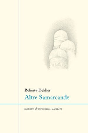 Altre Samarcande Roberto Deidier