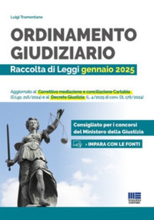 Ordinamento giudiziario. Raccolta di Leggi gennaio 2025. Aggiornato al Correttivo mediazione e conciliazione Cartabia (D.Lgs. 216/2024) e al Decreto 
