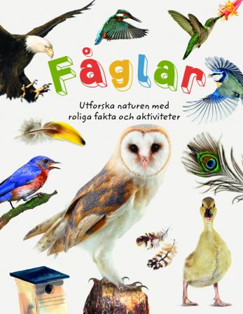 Fåglar : utforska naturen med roliga fakta och aktiviteter - Bok av David Burnie & Jill Bailey - Inbunden