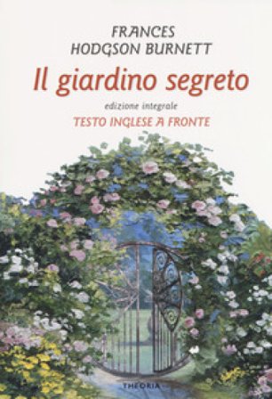 Il giardino segreto. Testo inglese a fronte Frances Eliza Hodgson Burnett
