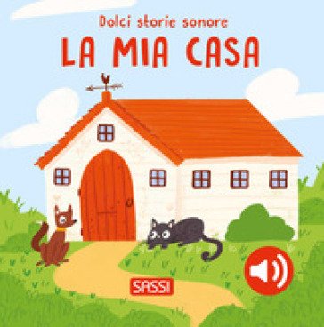 La mia casa. Dolci storie sonore. Ediz. a colori Roberta Marcolin