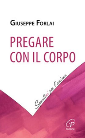 Pregare con il corpo Giuseppe Forlai