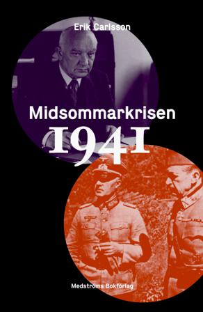 Midsommarkrisen 1941 - Bok av Erik Carlsson - Inbunden