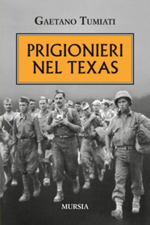Prigionieri nel Texas Gaetano Tumiati