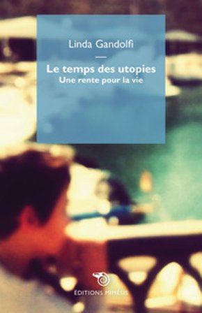 Le temps des utopies. Une rente pour la vie Linda Gandolfi
