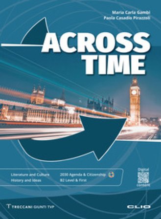 Across Time + Across Time Plus. Per le Scuole superiori Maria Carla Gambi