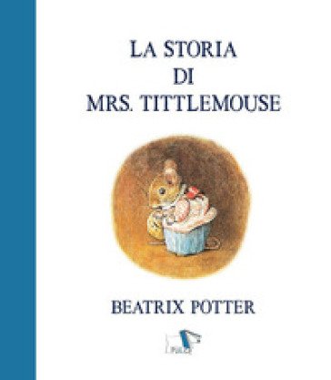 La storia di Mrs. Tittlemouse Beatrix Potter