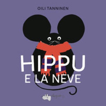 Hippu e la neve. Ediz. a colori Oili Tanninen