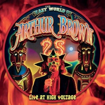 Live at high voltage The Crazy World of Arthur Brown