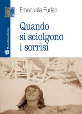 Quando si sciolgono i sorrisi Emanuela Furlan