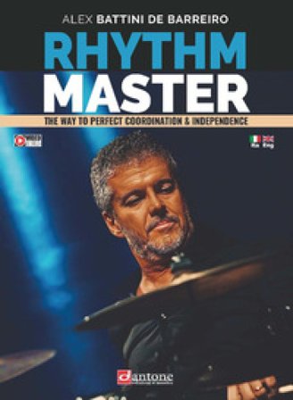 Rhythm master. The way to perfect coordination & independence. Ediz. italiana e inglese Alex Battini De Barreiro