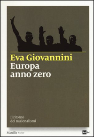 Europa anno zero. Il ritorno dei nazionalismi Eva Giovannini