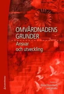 Omvårdnadens grunder : Ansvar och utveckling, ISBN: 9789144049076