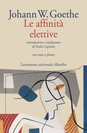 Le affinità elettive. Testo originale a fronte Johann Wolfgang Goethe