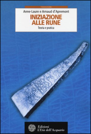 Iniziazione alle rune. Teoria e pratica Anne-Laure D'Apremont