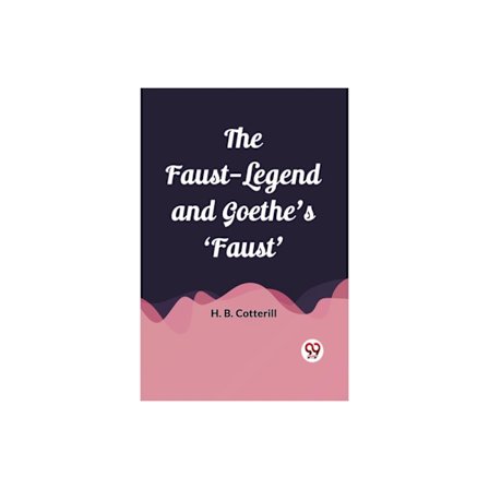 The Faust-Legend and Goethe's 'Faust' (häftad, eng)