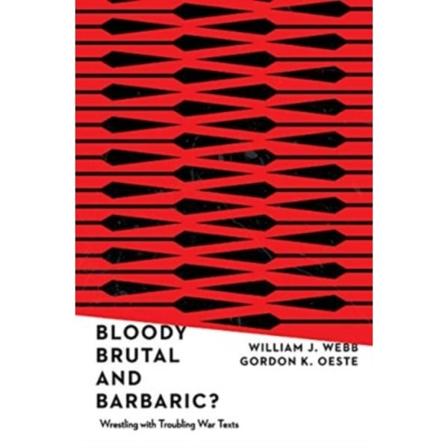 Bloody, Brutal, and Barbaric? – Wrestling with Troubling War Texts (häftad, eng)