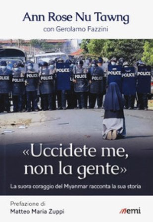 «Uccidete me, non la gente». La suora coraggio del Myanmar racconta la sua storia Ann Rose Nu Thawng