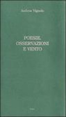 Poesie, osservazioni e vento Andrea Vignolo