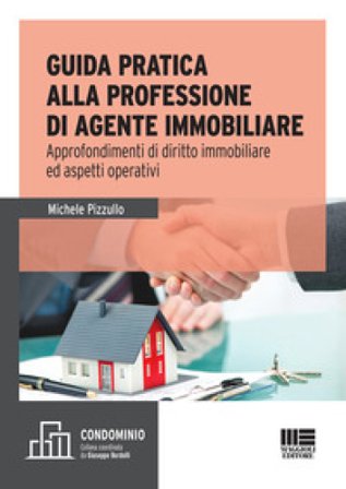 L'agente immobiliare. Guida per l'esame e la professione Michele Pizzullo