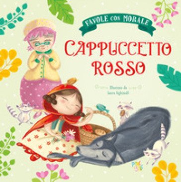 Cappuccetto Rosso. Favole con morale. Ediz. a colori Stefania Leonardi Hartley