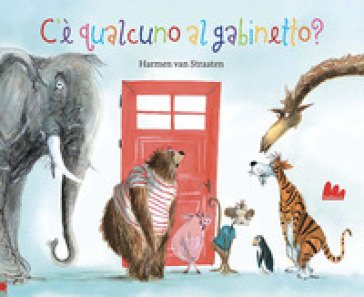 C'è qualcuno al gabinetto? Ediz. a colori Harmen van Straaten