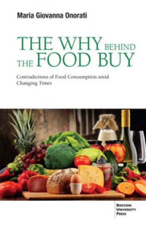 The why behind the food buy. Contradictions of food consumption amid changing times Maria Giovanna Onorati