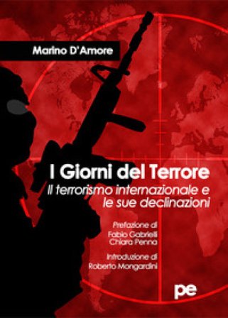 I giorni del terrore. Il terrorismo internazionale e le sue declinazioni Marino D'Amore