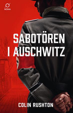 Sabotören i Auschwitz - Bok av Colin Rushton - Inbunden