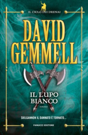 Il lupo bianco. Il ciclo dei Drenai David Andrew Gemmell