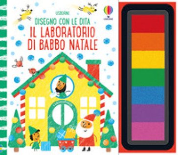 Il laboratorio di Babbo Natale. Ediz. a spirale. Con pannello di inchiostro Fiona Watt