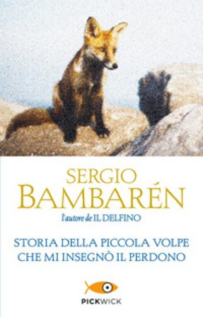 Storia della piccola volpe che mi insegnò il perdono Sergio Bambaren