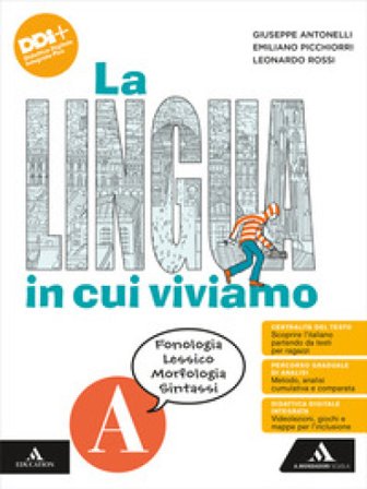 La lingua in cui viviamo. Con Quaderno operativo. Per la Scuola media. Con e-book. Con espansione online. Vol. A: Fonologia Lessico Morfologia 