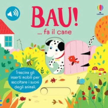 Bau!... fa il cane. Ediz. a colori Sam Taplin