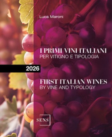 I primi vini italiani per vitigno e tipologia 2026. Ediz. a colori Luca Maroni