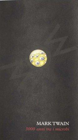 3000 anni tra i microbi Mark Twain