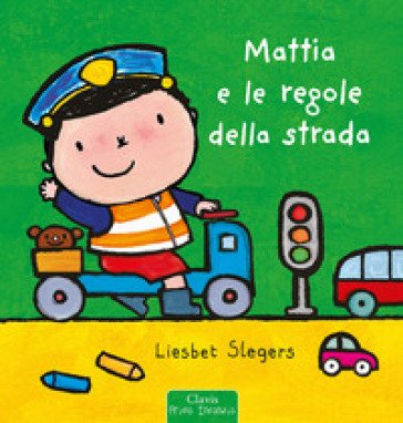 Mattia e le regole della strada. Ediz. a colori Liesbet Slegers