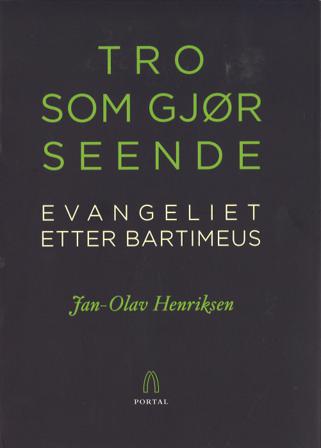 Tro som gjør seende - Bok av Jan-Olav Henriksen - Paperback