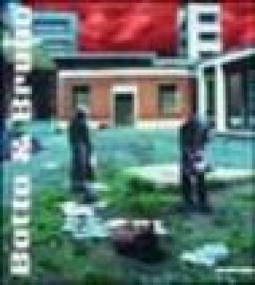 Botto & Bruno. Catalogo della mostra (Belluno-Cortina d'Ampezzo 2002). Testo in italiano e inglese. Ediz. illustrata