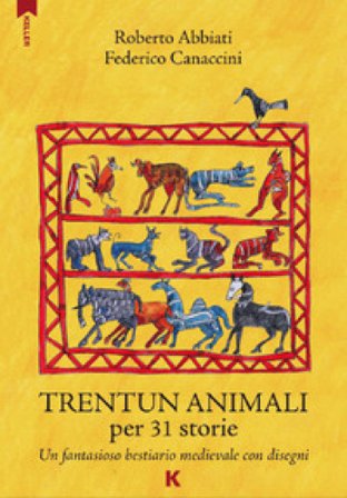 Trentun animali per 31 storie. Un fantasioso bestiario medievale con disegni Federico Canaccini
