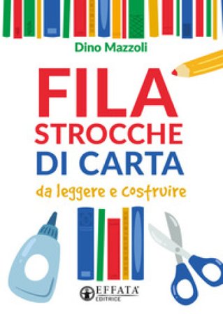 Filastrocche di carta. Da leggere e costruire. Ediz. illustrata Dino Mazzoli