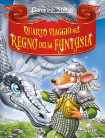 Quarto viaggio nel Regno della Fantasia Geronimo Stilton