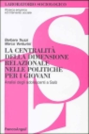 La centralità della dimensione relazionale nelle politiche per i giovani. Analisi degli adolescenti a Salò Barbara Truzzi