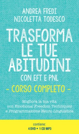 Trasforma le tue abitudini con EFT e PNL. Con CD-Audio Andrea Fredi