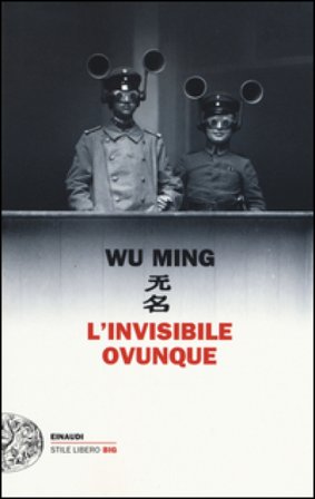 L'invisibile ovunque Wu Ming