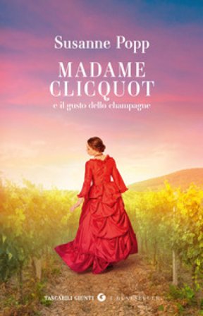 Madame Clicquot e il gusto dello champagne Susanne Popp