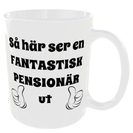 Mugg - Så här ser en fantastisk pensionär ut